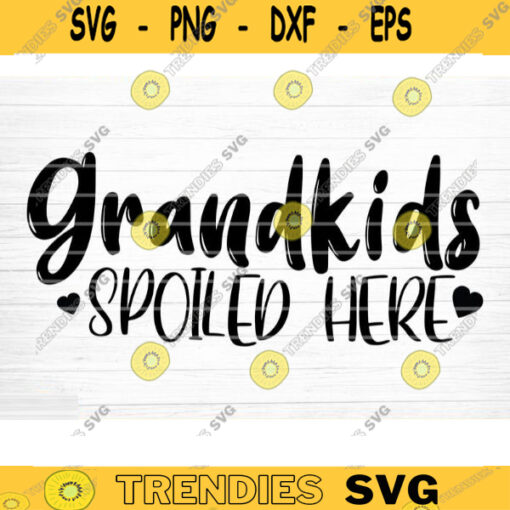 Grandkids Spoiled Here Svg Cut File Grandma Grandpa Vector Printable Clipart Grandparents Life Quote Bundle Grandkids Life Design 866 copy