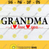 Grandma I Love You Mothers Day Grandma svg Grandma Mothers Day Cute Grandma svg I Love My Grandma Cut File SVG Digital Download Design 1041