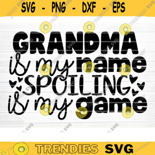 Grandma Is My Name Spoling Is My Game Quote Svg Cut File Grandma Vector Printable Clipart Grandparents Life Quote Bundle Grandma Life Design 1239 copy