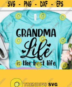 Grandma Life Is The Best Life svg Grandma Tshirt Grandma Gift Grandma Gift Ideas Tumbler Svg Svg Files For Cricut Png Dxf Eps Design 115