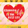 Grandma Life Is The Best Life svg Grandma svg New Grandma Shirt svg Mothers Day Gift For Grandma Design Cricut Silhouette Cut Files Design 561