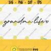 Grandma Life Svg Grandma Heart Svg Grandma Shirt Svg Mothers Day Svg Designs Grandmother Svg Mom Svg Grandma Shirt Design Design 205