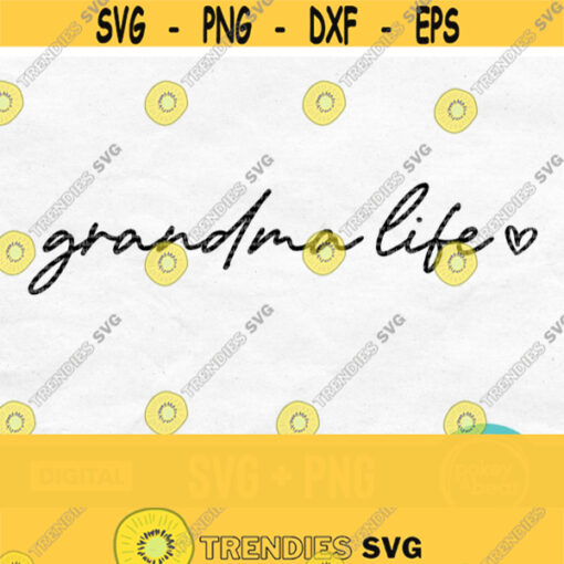 Grandma Life Svg Grandma Heart Svg Grandma Shirt Svg Mothers Day Svg Designs Grandmother Svg Mom Svg Grandma Shirt Design Design 205