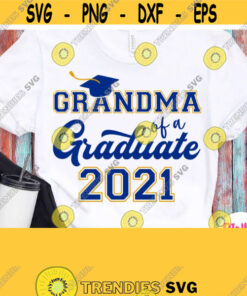 Grandma Of A Graduate Svg Graduates Grandma Shirt Svg Grandmother Granny Graduation 2021 Svg Cricut Silhouette Dxf Printable Iron on Design 701