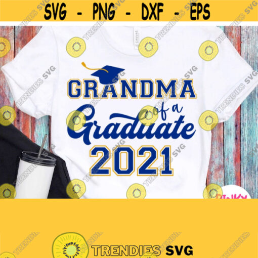 Grandma Of A Graduate Svg Graduates Grandma Shirt Svg Grandmother Granny Graduation 2021 Svg Cricut Silhouette Dxf Printable Iron on Design 701