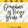 Grandma Of The Bride Svg Files for Cricut Cut Bride Svg Wedding Svg Marriage Svg Wedding Party Card Decor Svg Bridal Party Svg Design 102