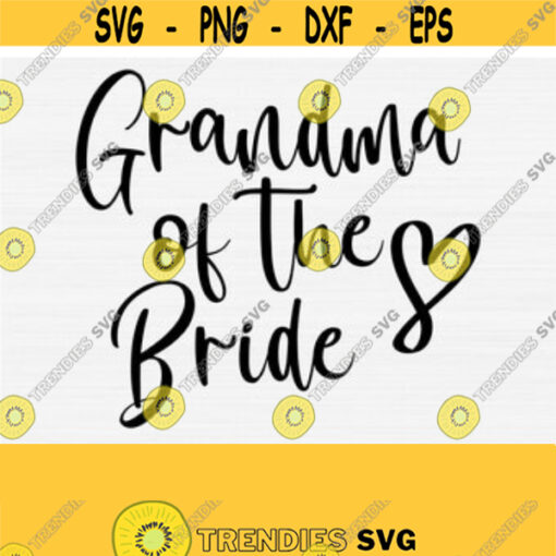 Grandma Of The Bride Svg Files for Cricut Cut Bride Svg Wedding Svg Marriage Svg Wedding Party Card Decor Svg Bridal Party Svg Design 102