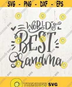 Grandma Svg Worlds Best Grandma Mothers Day Vector Image Cut File For Cricut And Silhouette Design 87