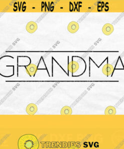 Grandma Svg Grandma Shirt Svg Mothers Day Svg Designs Grandmother Svg Mom Svg Grandma Shirt Design Grandma Png Grandma Cut File Design 420