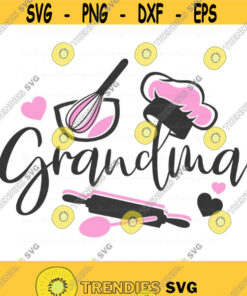 Grandma Svg Kitchen Svg Png Dxf Cutting Files Cricut Cute Svg Designs Print For T Shirt Quote Svg Grandma Gift Design 343