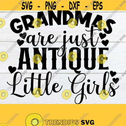 Grandmas Are Just Antique Little Girls Mothers Day Grandma Grandma Mothers day. Mothers Day svg Grandma svgCute Grandma svgCut File Design 1000