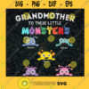 Grandmother Of These Monsters Svg Nana Monster Svg Little Monster Svg Best Gigi Ever Svg