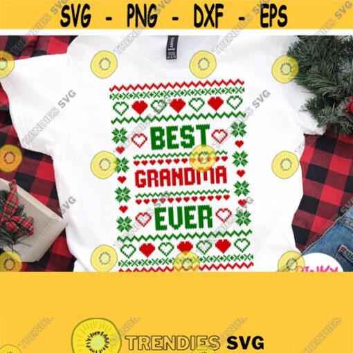Grandmother Ugly Sweater Svg Best Grandma Ever Svg Granny Christmas Shirt Svg Holidays Season Design for Cricut Silhouette Dxf Iron on Design 911