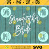 Grandmother of the Bride svg png jpeg dxf cutting file Commercial Use Wedding SVG Vinyl Cut File Bridal Party Wedding Gift 965