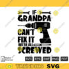 Grandpa Can Not Fix It We Are All Screwed SVG PNG Custom File Printable File for Cricut Silhouette