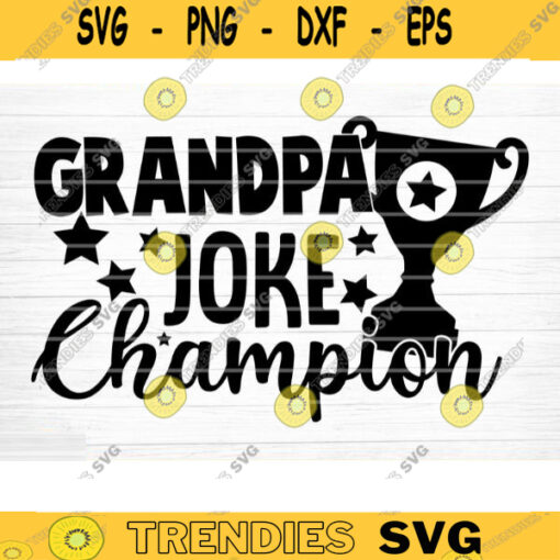Grandpa Joke Champion Svg Cut File Grandpa Vector Printable Clipart Grandparents Life Quote Bundle Grandpa Life Design 1229 copy