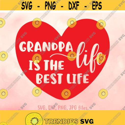 Grandpa Life Is The Best Life svg Grandpa svg New Grandpa Shirt svg Fathers Day Gift For Grandpa Design Cricut Silhouette Cut Files Design 560