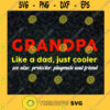 Grandpa Like A Dad Just Cooler SVG Grandfathers Day Idea for Perfect Gift Gift for Grandad Digital Files Cut Files For Cricut Instant Download Vector Download Print Files
