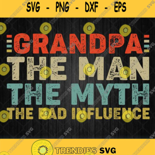 Grandpa Man Myth Bad Influence Svg Png Dxf Eps