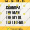 Grandpa The Man The Myth The Legend Grandpa T Shirt Fathers Day Gifts for Grandpa Gifts for Dad Grandpa Shirt svg Design 270