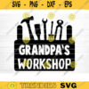 Grandpas Workshop Svg Cut File Grandpa Vector Printable Clipart Grandparents Life Quote Bundle Grandpa Life Design 1230 copy