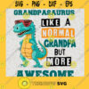 Grandpasaurus Svg Like A Normal Grandpa But Cooler Svg Family Dinosaur Svg