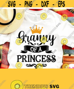 Granny Of A Princess Svg Saying with Crown Granny Of A Girl Svg Birthday Girl or Baby Shower Family Shirts Cuttable Printable File Design 939