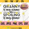 Granny is my Name Spoiling is my Name SVG Most Loved Granny SVG Granny Cricut Cut File Granny SVG Granny Design Instant Download Design 611