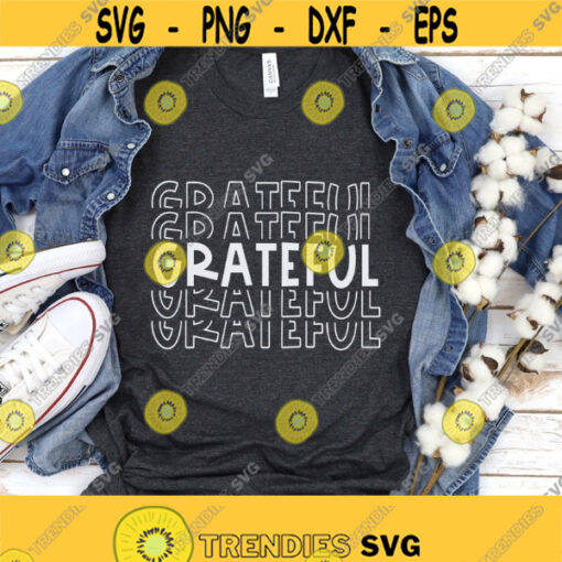 Grateful Svg Christian Svg Grateful Shirt Svg Digital Cut Files Thankful Grateful Blessed Thanksgiving Svg Png Dxf Eps Instant Download Design 226