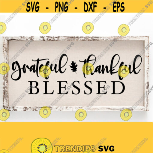 Grateful Thankful Blessed Svg Thanksgiving Svg Cut File Inspirational SVG Cricut and Silhouette File for Farmhouse SignsInstant Download Design 514