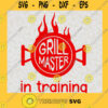 Grill Master In Training SVG Fire Logo Idea for Perfect Gift Gift for Girls Digital Files Cut Files For Cricut Instant Download Vector Download Print Files