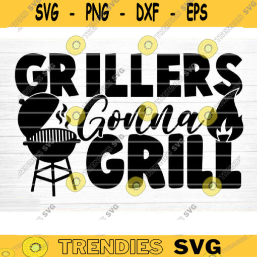Grillers Gonna Grill Svg File Vector Printable Clipart Funny BBQ Quote Svg Barbecue Grill Sayings Svg BBQ Shirt Print Decal Design 719 copy