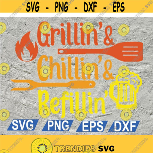 Grillin Chillin Refillin SVG Instant Digital Download Cut File Beer Man Fathers Day Dad Grilling svg png eps dxf file Design 58