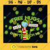 Grinch Free Hugs Just Kidding Dont Touch Me Grinch Quarantined Gifts SVG PNG EPS DXF Silhouette Cut Files For Cricut Instant Download Vector Download Print File