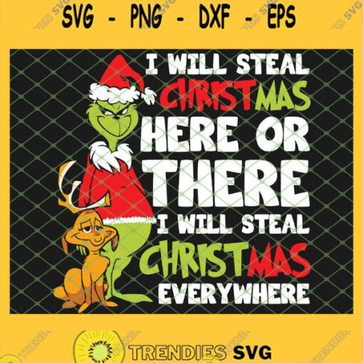 Grinch Santa And Max Reindeer Dog I Will Steal Christmas Here Or There SVG PNG DXF EPS 1