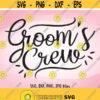 Groom Crew SVG Wedding SVG Groom Crew Iron On Team Groom Shirt Design Team Groom Cricut Team Groom Silhouette Groom Crew Cut Files Design 795