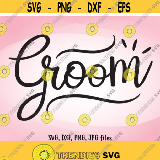 Groom SVG Wedding SVG Groom Iron On Groom Shirt Design Groom Cricut Groom Silhouette Groom Cut Files Team Groom svg Groom Shirt svg Design 794