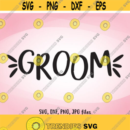 Groom SVG Wedding SVG Groom Iron On Groom Shirt Design Groom Cricut Groom Silhouette Groom Shirt svg Husband svg Wedding party svg Design 479