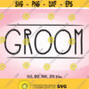 Groom SVG Wedding SVG Groom Iron On Groom Shirt Design Groom Cricut Groom Silhouette Groom Shirt svg Husband svg Wedding party svg Design 484
