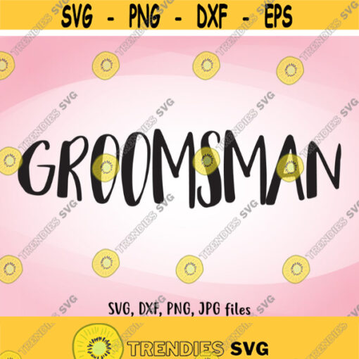 Groomsman SVG Wedding SVG Groomsman Iron On Groomsman Shirt Design Groomsman Cricut Groomsman Silhouette Groomsman Wedding Iron On Design 528