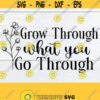 Grow Through What You Go Through Inspirational Cute Womens Shirt SVG Inspirational svg Motivational SVG Motivational Quote SVG Design 723