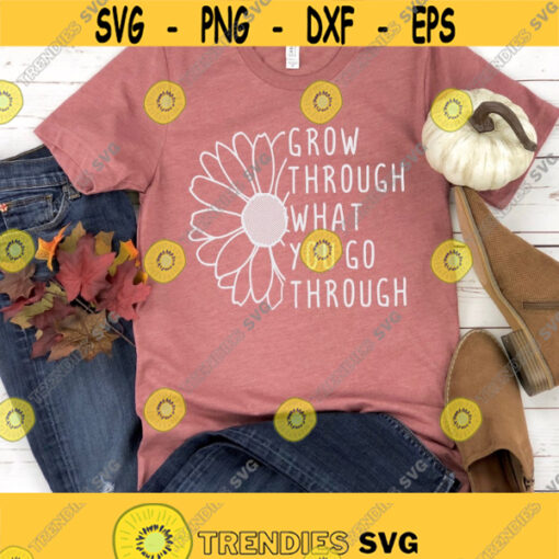 Grow Through What You Go Through Svg Sunflower Svg Inspirational Quotes Svg Self Growth and Happines Svg Png Eps Dxf Instant Download Design 150