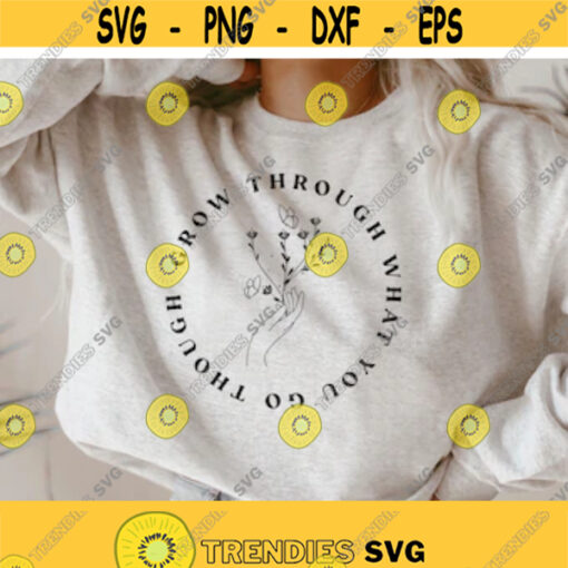 Grow Through What You Go Through svg Women Shirt svg Inspiration quotes svg Plant Lady Svg Positive Quote Svg Self Growth Svg Png Dxf Design 38