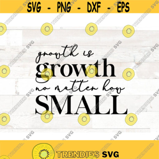 Growth is growth svg grow quote svg life quote svg evolve svg motivational quote wall art svg png printable Design 443