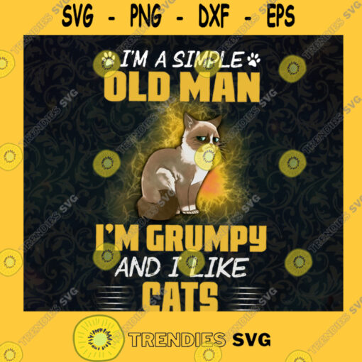 Grumpy Cat Svg Im A Simple Old Man Svg Old Cat Svg Cat Lover Svg