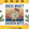 Guess What Chicken Butt Svg Vintage Chicken Svg Chicken Mom Svg Chicken Farm Svg