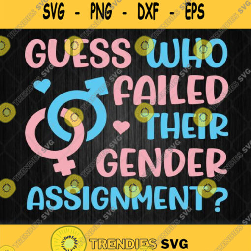 Guess Who Failed Their Gender Assignment Svg Png Dxf Eps