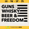 Guns Whisky And Beer Freedom Anarchist Svg American Flag Svg Beer Lover Tee Whisky Lover Tee Guns Lover Tee Svg Jpg Png Eps Dxf