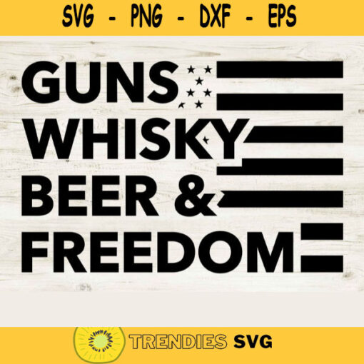 Guns Whisky And Beer Freedom Anarchist Svg American Flag Svg Beer Lover Tee Whisky Lover Tee Guns Lover Tee Svg Jpg Png Eps
