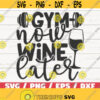 Gym Now Wine Later SVG Cut File Cricut Commercial use Silhouette Fitness SVG Workout SVG Gym Motivation Svg Design 445
